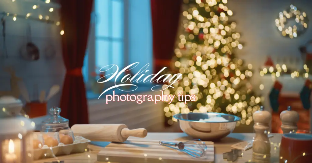 Holiday photography tips